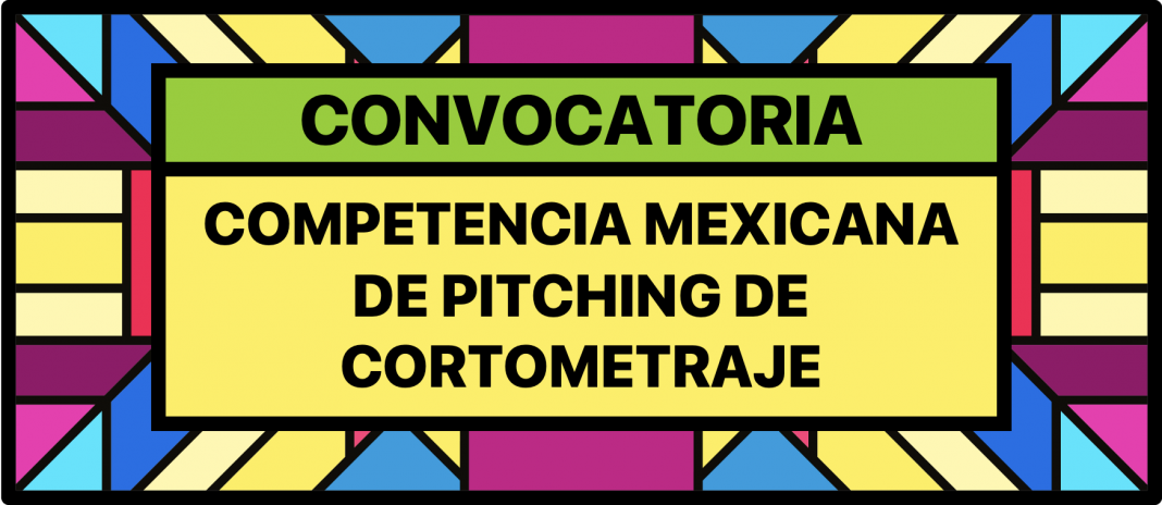 Convocatoria Competencia Mexicana De Pitching 21 Shorts Mexico