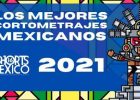 Los mejores cortometrajes mexicanos del 2021